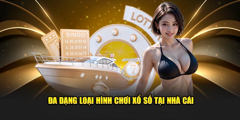  Đa dạng loại hình chơi xổ số tại nhà cái