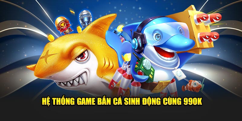 Hệ thống game bắn cá sinh động cùng nhà cái 99OK
